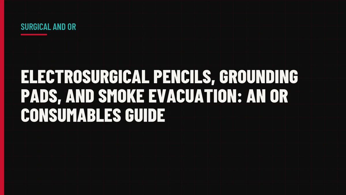 Electrosurgical Pencils, Grounding Pads, and Smoke Evacuation: An OR Consumables Guide