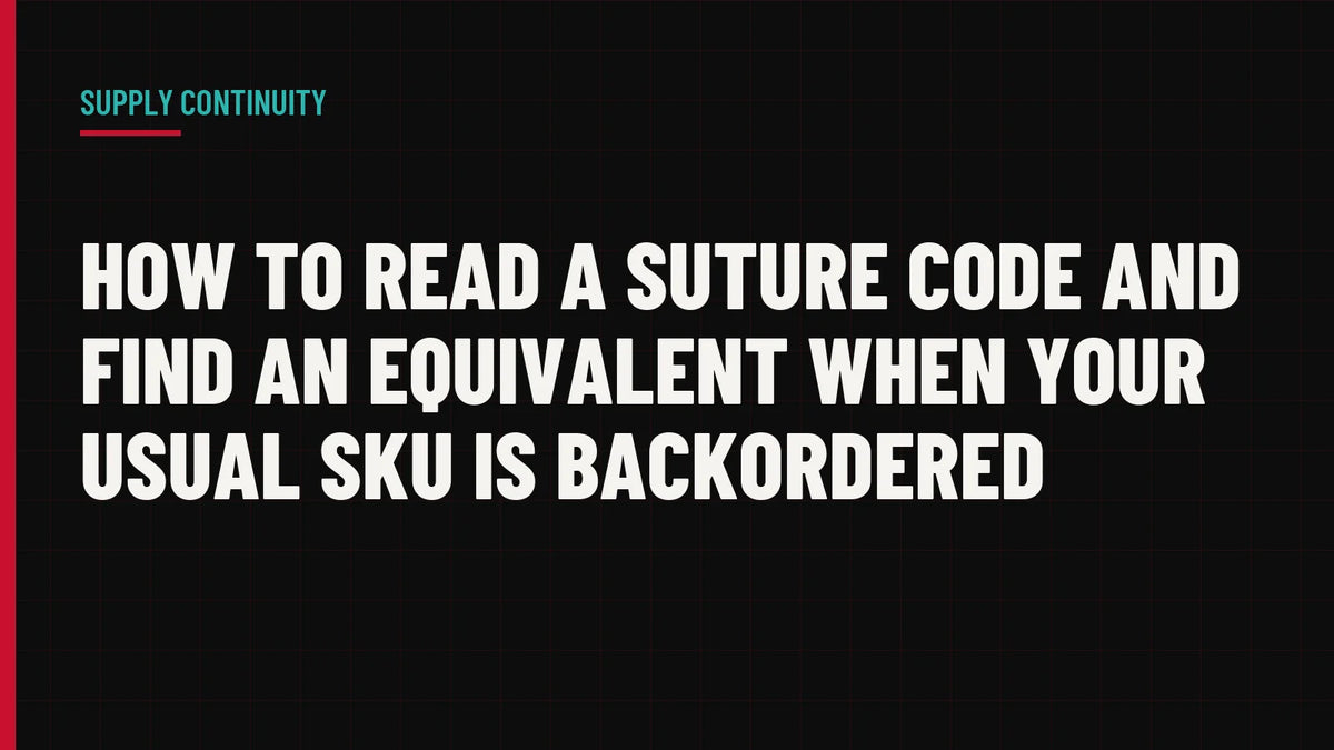 How to Read a Suture Code and Find an Equivalent When Your Usual SKU Is Backordered