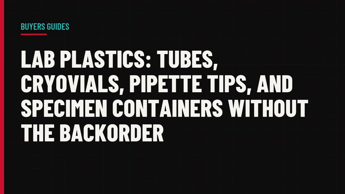 Lab Plastics: Tubes, Cryovials, Pipette Tips, and Specimen Containers Without the Backorder