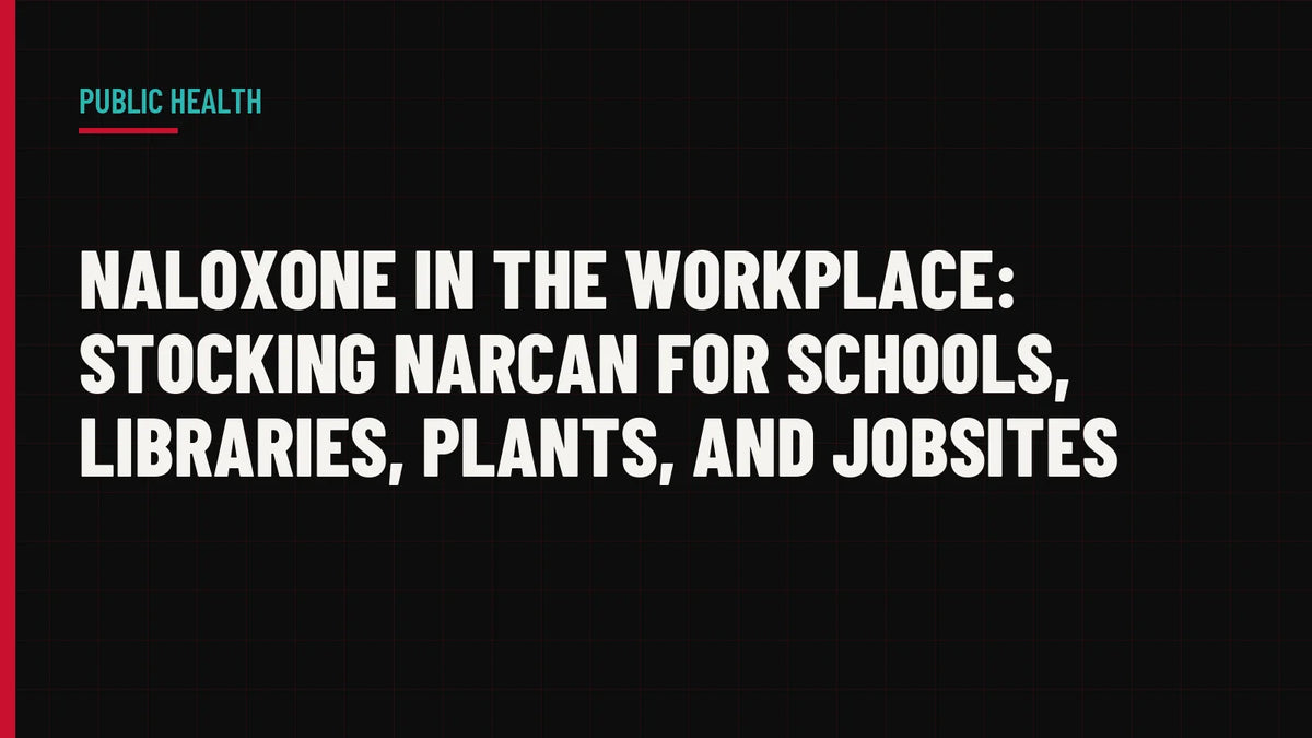 Naloxone in the Workplace: Stocking Narcan for Schools, Libraries, Plants, and Jobsites