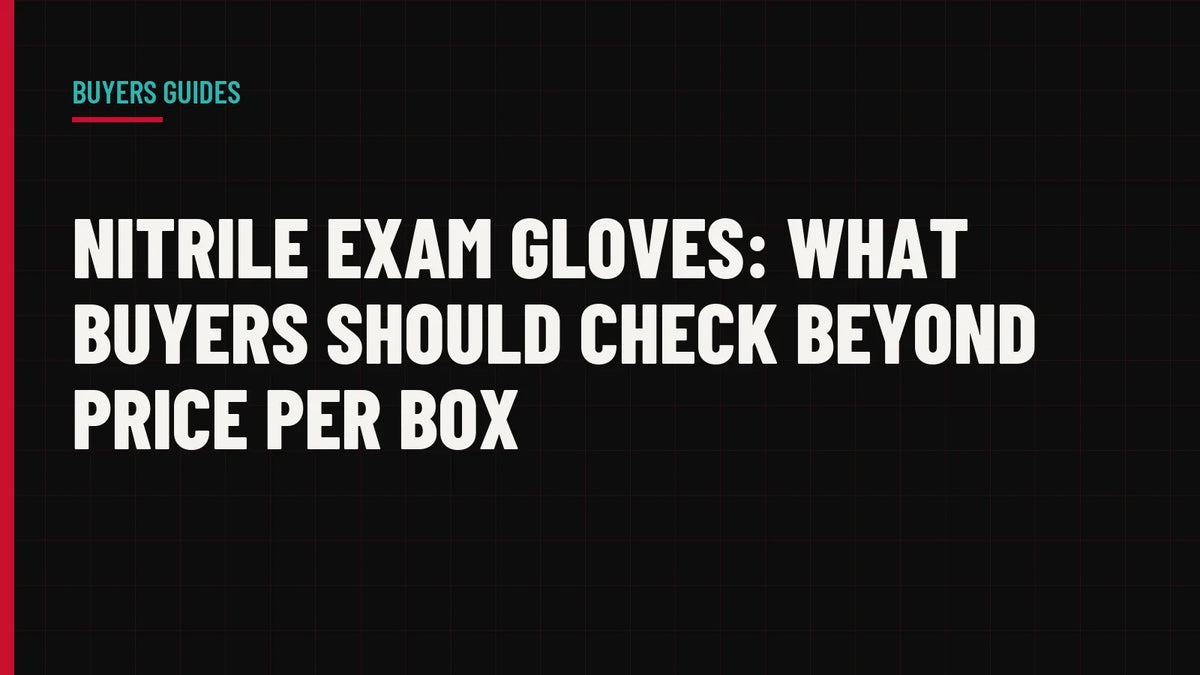 Nitrile Exam Gloves: What Buyers Should Check Beyond Price Per Box