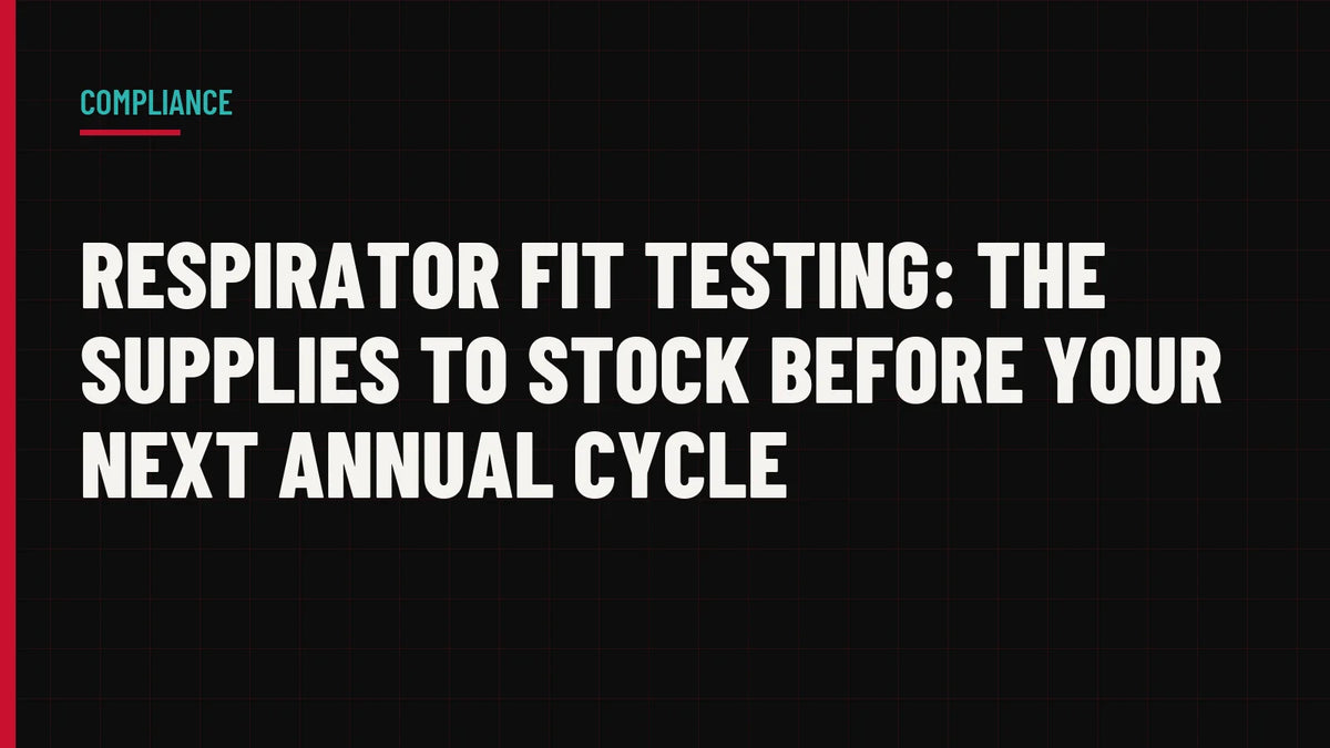 Respirator Fit Testing: The Supplies to Stock Before Your Next Annual Cycle