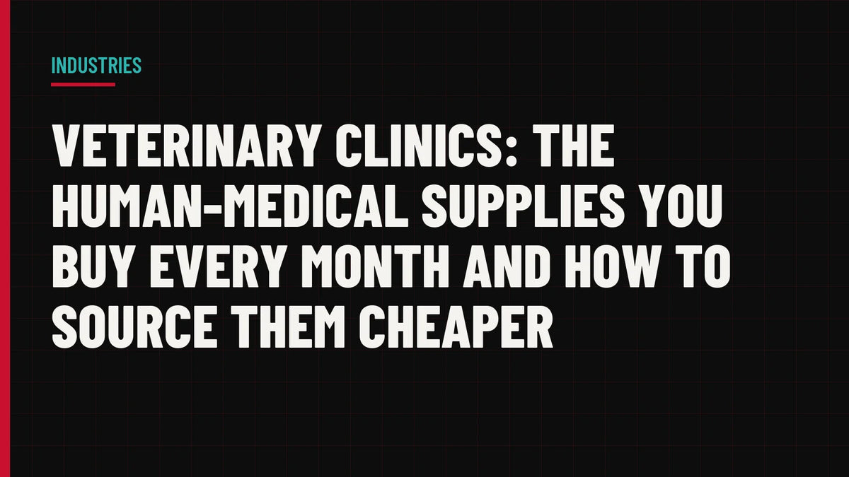 Veterinary Clinics: The Human-Medical Supplies You Buy Every Month and How to Source Them Cheaper
